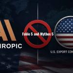 Anthropic disables Fable 5 and Mythos 5 AI models following US export control directive